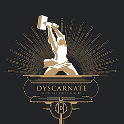 dyscarnate – with all their might
