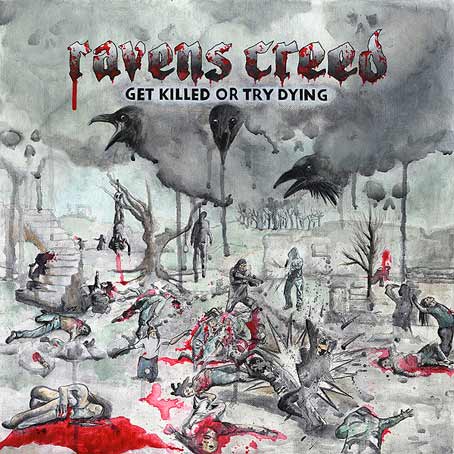 ravens creed – get killed or try dying