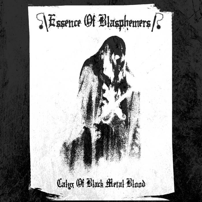 essence of blasphemers – calyx of black metal blood