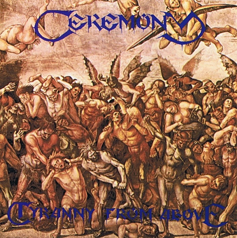ceremony –  tyranny from above [re-release]