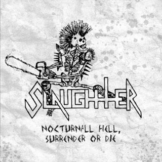 slaughter – nocturnal hell, surrender or die [compilation]