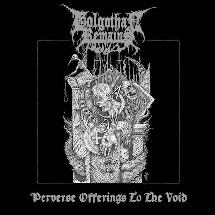 golgothan remains – perverse offerings to the void