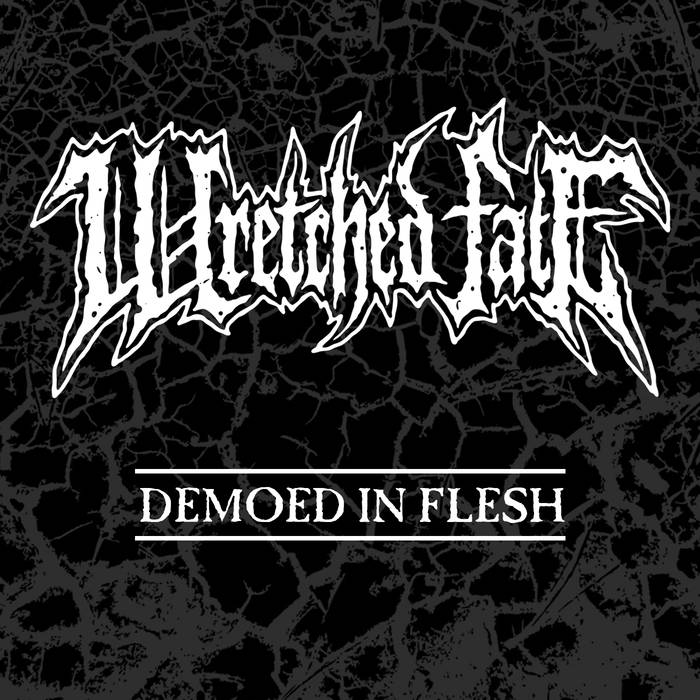 wretched fate – demoed in flesh [demo]