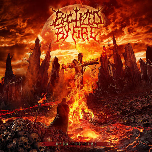 baptized by fire – upon the pyre