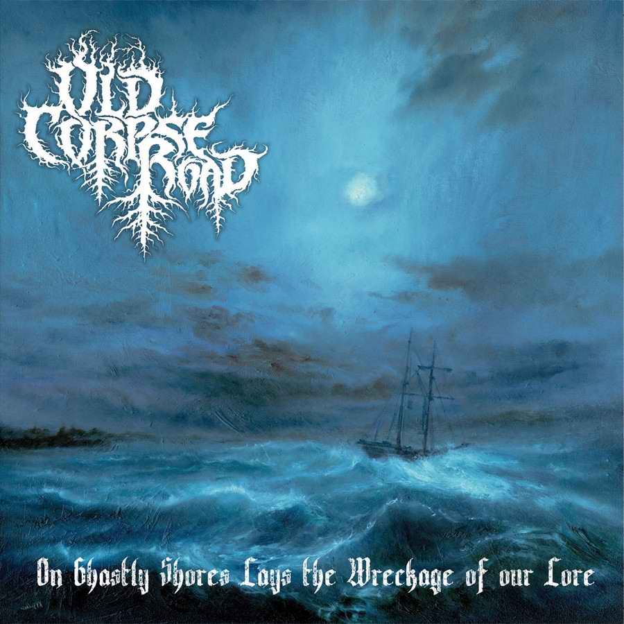 old corpse road – on ghastly shores lays the wreckage of our lore