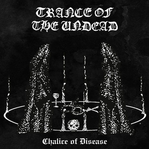 trance of the undead – chalice of disease
