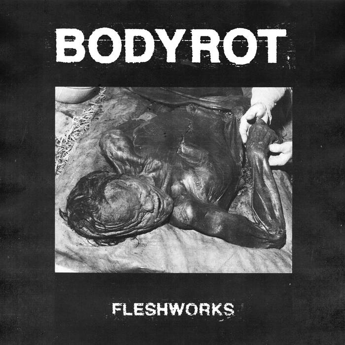 bodyrot – fleshworks [ep]