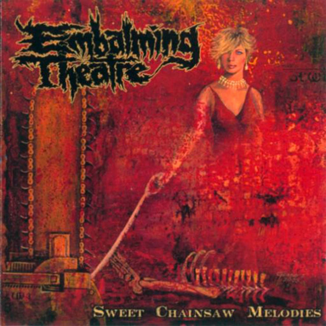 embalming theatre – sweet chainsaw melodies [re-release]