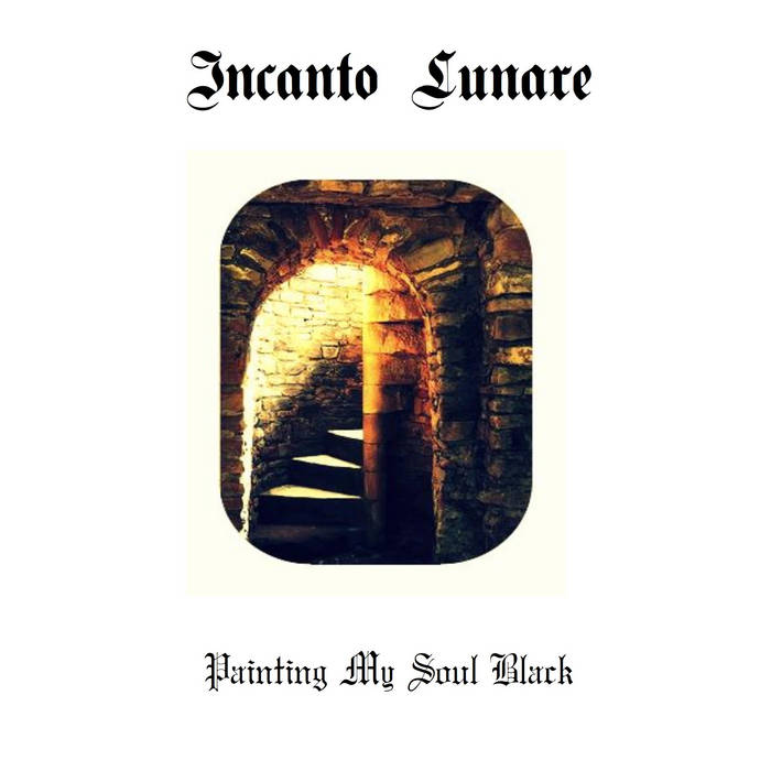 incanto lunare – painting my soul black [ep]
