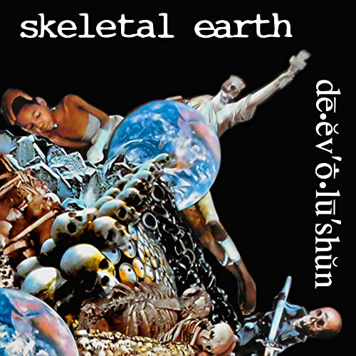 skeletal earth – dē.ĕv’ṓ.lū’shŭn [re-release]