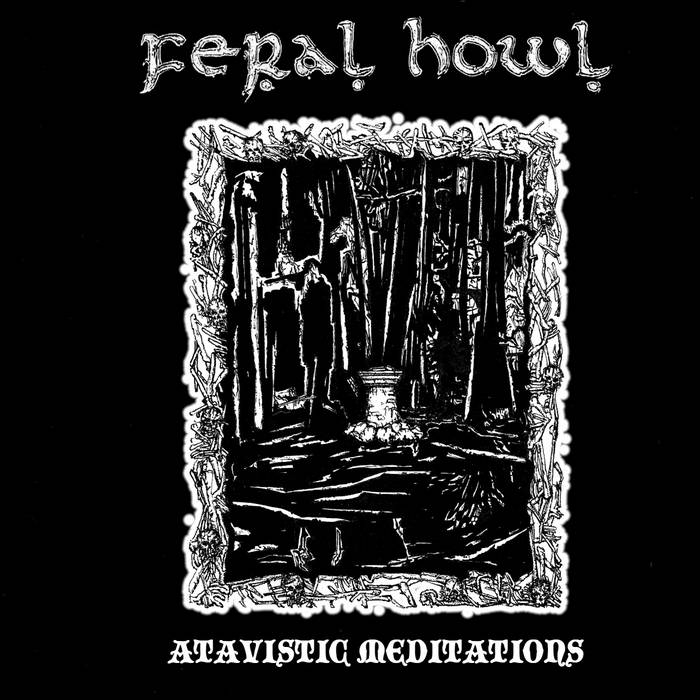 feral howl – atavistic meditations [demo / re-release]