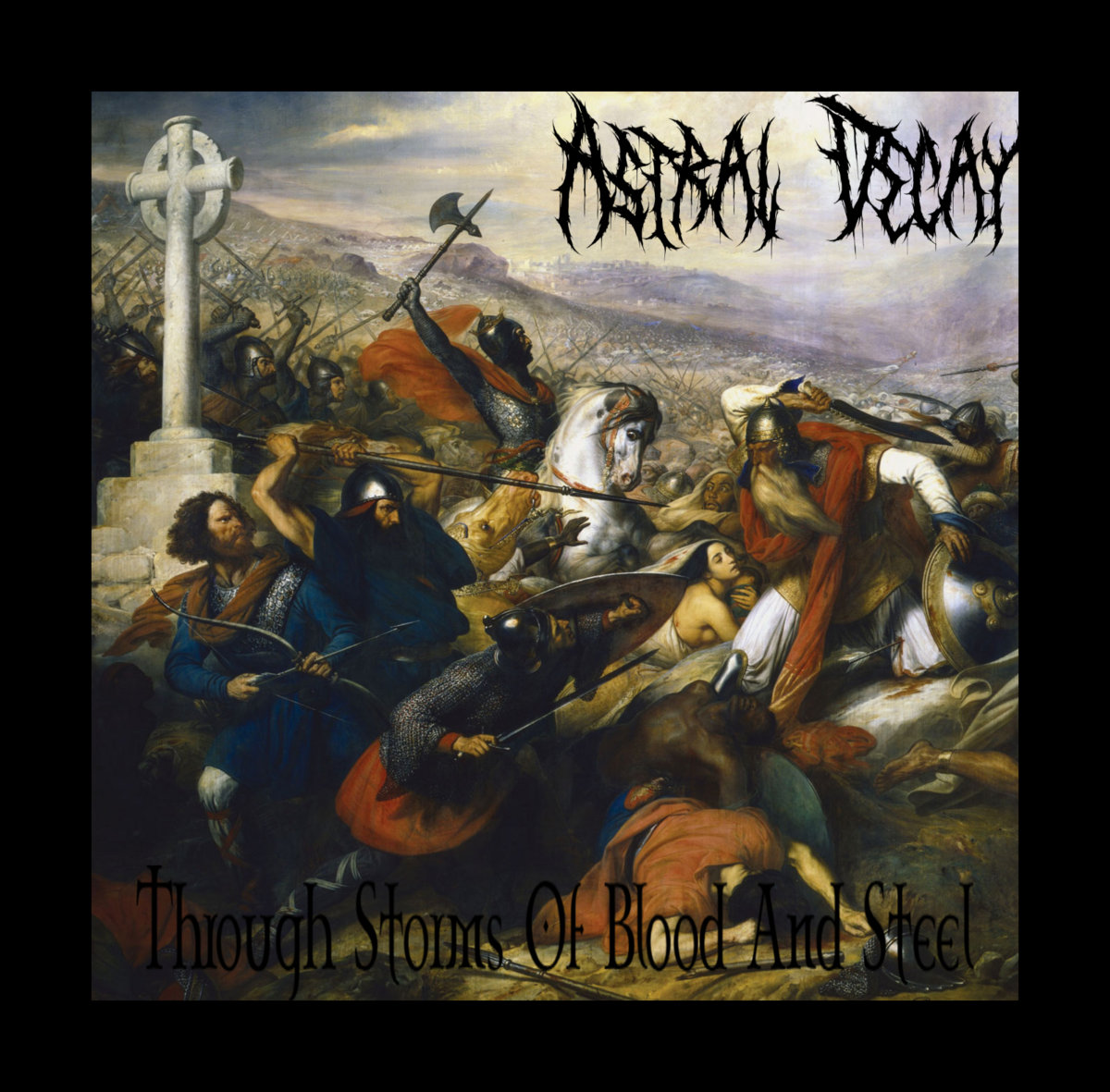 astral decay – through storms of blood and steel [ep]